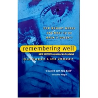Remembering Well. How Memory Works And What To Do When It Doesn't