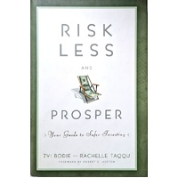 Risk Less And Prosper. Your Guide To Safer Investing