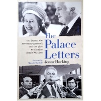 The Palace Letters. The Queen, The Governor-General, And The Plot To Dismiss Gough Whitlam