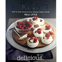 Faking It. How To Cook Delicious Food Without Really Trying