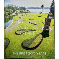 The Royal Botanic Garden Sydney. The First 200 Years