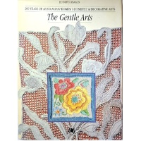 The Gentle Arts. 200 Years Of Australian Women's Domestic And Decorative Arts