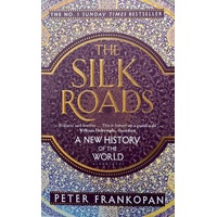 The Silk Roads. A New History Of The World