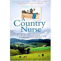 A Country Nurse. From Wave Hill To Rural Queensland And Almost Everywhere In Between