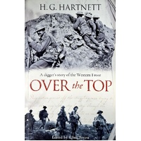 Over The Top. A Digger's Story Of The Western Front