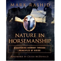 Nature In Horsemanship. Discovering Harmony Through Principles Of Aikido