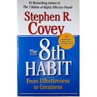 The 8th Habit. From Effectiveness To Greatness