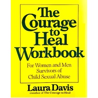 Courage To Heal Workbook. A Guide For Women Survivors Of Child Sexual Abuse