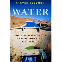 Water. The Epic Struggle For Wealth, Power, And Civilization