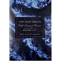 The Coat Route. Craft, Luxury & Obsession On The Trail Of A $50,000 Coat