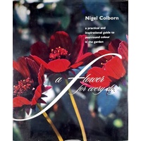 A Flower For Every Day. A Practical And Inspirational Guide To Year Round Colour In The Garden