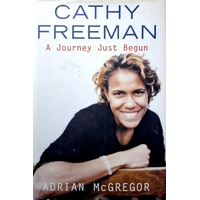 Cathy Freeman. A Journey Just Begun