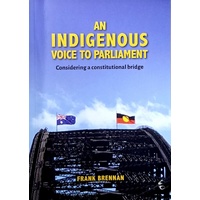 An Indigenous Voice To Parliament. Considering A Constitutional Bridge