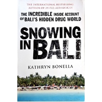 Snowing In Bali. The Incredible Inside Account Of Bali's Hidden Drug World
