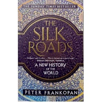 The Silk Roads. A New History Of The World