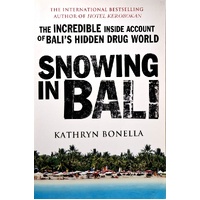 Snowing In Bali. The Incredible Inside Account Of Bali's Hidden Drug World