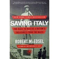 Saving Italy. The Race To Rescue A Nation's Treasures From The Nazis