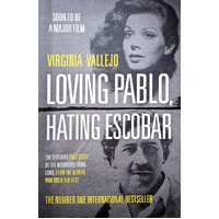 Loving Pablo, Hating Escobar. The Shocking True Story Of The Notorious Drug Lord From The Woman Who Knew Him Best