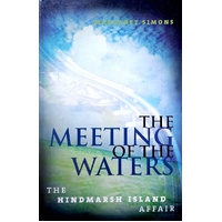 The Meeting Of The Waters. The Hindmarsh Island Affair