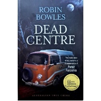 Dead Centre. The Inside Story Of The Mysterious Disappearance Of Peter Falconio