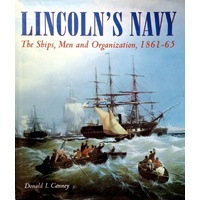 Lincoln's Navy. The Ships, Men And Organization, 1861-65