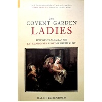 Covent Garden Ladies. Pimp General Jack And The Extraordinary Story Of Harris' List