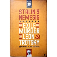 Stalin's Nemesis. The Exile And Murder Of Leon Trotsky