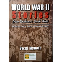 World War II Stories From Brisbane's South West. Richlands, Darra, Wacol, Goodna And Oxley