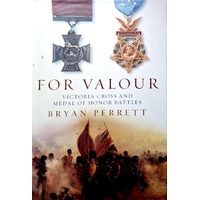 For Valour. Victoria Cross And Medal Of Honor Battles