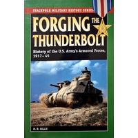 Forging The Thunderbolt. History Of The U.S. Army's Armored Forces, 1917-45