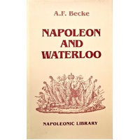 Napoleon And Waterloo. The Emperor's Campaign With The Armee Du Nord, 1815