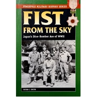 Fist From The Sky. Japan's Dive-Bomber Ace Of World War II