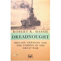 Dreadnought. Britain, Germany And The Coming Of The Great War