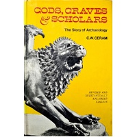 Gods, Graves, And Scholars The Story Of Archaelogy