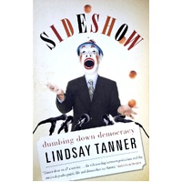Sideshow. Dumbing Down Democracy