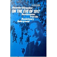 On The Eve Of 1917. Reminiscences And Documents Of The Labour Movement And The Revolutionary Underground, 1914-17