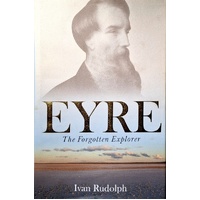 Eyre. The Forgotten Explorer