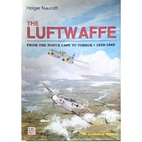 The Luftwaffe From The North Cape To Tobruk 1939-1945