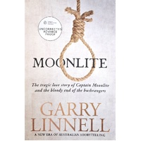 Moonlite. The Tragic Love Story Of Captain Moonlite And The Bloody End Of The Bushrangers