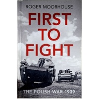 First To Fight. The Polish War 1939