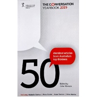 The Conversation Yearbook 2019. 50 Standout Articles From Australia's Top Thinkers