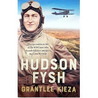Hudson Fysh. The Extraordinary Life Of The WWI Hero Who Founded Qantas And Gave Australia Its Wings