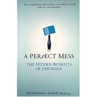A Perfect Mess. The Hidden Benefits Of Disorder