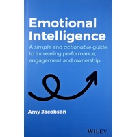 Emotional Intelligence. A Simple And Actionable Guide To Increasing Performance, Engagement And Ownership