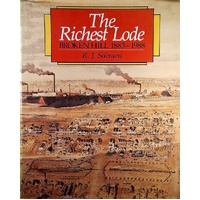 The Richest Lode. Broken Hill 1883 - 1988