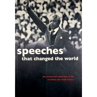 Speeches That Changed The World. The Stories And Transcripts Of The Moments That Made History