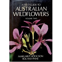 A Field Guide To Australian Wildflowers. Volume Two