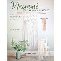 Macrame For The Modern Home. 16 Stunning Projects Using Simple Knots And Natural Dyes