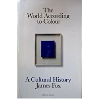 The World According To Colour. A Cultural History