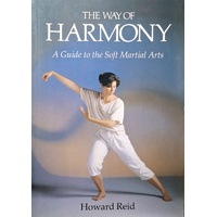 The Way Of Harmony. Guide To Soft Martial Arts